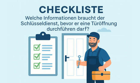 Checkliste: Welche Informationen braucht der Schlüsseldienst, bevor er eine Türöffnung durchführen darf?